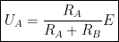 \boxed{\displaystyle U_A=\frac{R_A}{R_A + R_B}E}