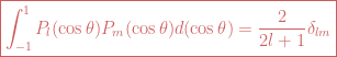 \boxed{\int_{-1}^{1} P_l(\cos \theta)P_m(\cos \theta)d(\cos\theta)=\frac{2}{2l+1}\delta_{lm}} 