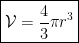 \boxed{\mathcal{V}=\frac{4}{3}\pi r^3}