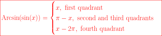 \boxed{\text{Arcsin}(\sin(x))=\begin{cases}x,~\text{first quadrant}\\\pi-x,~\text{second and third quadrants}\\x-2\pi,~\text{fourth quadrant}\end{cases}}