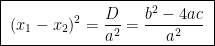 \boxed{~(x_1-x_2)^2=\frac{D}{a^2}=\frac{b^2-4ac}{a^2}~}