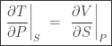 \boxed{ \displaystyle{ \left. \frac{\partial T}{\partial P} \right|_S  \; = \;  \left. \frac{\partial V}{\partial S} \right|_P }} 