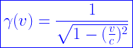 \boxed{ \gamma(v) = \frac{1}{\sqrt{1-(\frac{v}{c})^2}} }