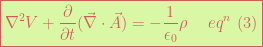 \boxed{ \nabla^2 V + \frac{\partial}{\partial t}(\vec{\nabla}\cdot\vec{A})=-\frac{1}{\epsilon_0}\rho \hspace{15pt}eq^n\,\,(3)}