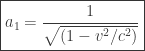 \boxed{ a_{1} =  \frac{ 1 }{ \sqrt{ (1 - v^{2}/c^{2} ) } } }