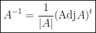 \boxed{A^{-1}=\dfrac 1{|A|}(\mbox{Adj}A)^t}