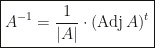 \boxed{A^{-1}=\dfrac1{|A|}\cdot(\text{Adj}\,A)^t}