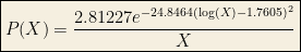 \boxed{P(X) = \frac{2.81227 e^{-24.8464 (\log (X)-1.7605)^2}}{X}}