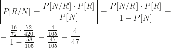\boxed{P[R/N]=\dfrac{P[N/R]\cdot P[R]}{P[N]}}=\dfrac{P[N/R]\cdot P[R]}{1-P[\overline N]}=\\\\=\dfrac{\frac{16}{72}\cdot\frac{72}{420}}{1-\frac{58}{105}}=\dfrac{\frac4{105}}{\frac{47}{105}}=\dfrac4{47}