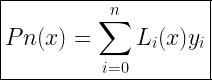 \boxed{Pn(x) = \sum^n_{i=0} L_i(x)y_i} 