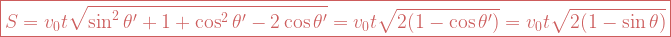 \boxed{S =v_0 t\sqrt{\sin ^2 \theta '+1+\cos^2 \theta ' -2 \cos \theta '} = v_0 t \sqrt{2(1-\cos \theta ')}  =v_0 t \sqrt{2(1-\sin \theta)} }