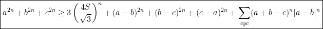 \boxed{a^{2n}+b^{2n}+c^{2n}\geq 3\left ( \dfrac{4S}{\sqrt{3}} \right )^{n}+(a-b)^{2n}+(b-c)^{2n}+(c-a)^{2n}+\sum_{cyc}(a+b-c)^{n}|a-b|^{n}}