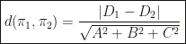 \boxed{d(\pi_1,\pi_2)=\dfrac{|D_1-D_2|}{\sqrt{A^2+B^2+C^2}}}