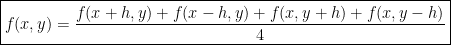 \boxed{f(x,y)=\frac{f(x+h,y)+f(x-h,y)+f(x,y+h)+f(x,y-h)}{4}}
