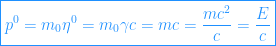 \boxed{p^0 =m_0 \eta^0= m_0\gamma c= mc = \frac{mc^2}{c}= \frac{E}{c}}