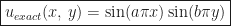 \boxed{u_{exact}(x,\,y) = \sin(a\pi x)\sin(b\pi y)}