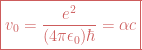 \boxed{v_0= \frac{e^2}{(4\pi\epsilon_0)\hbar}=\alpha c} 
