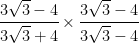 \cfrac { 3\sqrt { 3 } -4 }{ 3\sqrt { 3 } +4 } \times \cfrac { 3\sqrt { 3 } -4 }{ 3\sqrt { 3 } -4 } 
