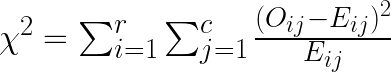 \chi^2 = \sum_{i=1}^{r} \sum_{j=1}^{c} \frac{(O_{ij} - E_{ij})^2}{E_{ij}}