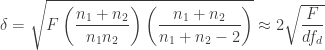 \delta=\sqrt{F\left(\dfrac{n_1+n_2}{n_1n_2}\right)\left(\dfrac{n_1+n_2}{n_1+n_2-2}\right)}\approx2\sqrt{\dfrac{F}{df_d}}