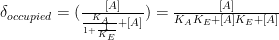 \delta_{occupied} = (\frac {[A]}{\frac{K_A}{1 + \frac {1}{K_E}} + [A]}) = \frac {[A]}{K_A K_E + [A] K_E + [A]}