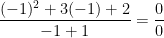 \dfrac{(-1)^2+3(-1)+2}{-1+1}=\dfrac{0}{0}