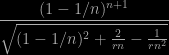 \dfrac{(1-1/n)^{n+1}}{\sqrt{(1-1/n)^2+\frac{2}{rn}-\frac{1}{rn^2}}}
