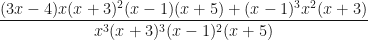 \dfrac{(3x-4)x(x+3)^2(x-1)(x+5) + (x-1)^3x^2(x+3)}{x^3(x+3)^3(x-1)^2(x+5)}