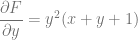 \dfrac{\partial F}{\partial y} = y^2(x + y + 1)