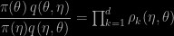 \dfrac{\pi(\theta)\,q(\theta,\eta)}{\pi(\eta)q(\eta,\theta)} = \prod_{k=1}^d \rho_k(\eta,\theta)