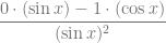 \dfrac{0 \cdot (\sin x)-1 \cdot (\cos x)}{(\sin x)^2}