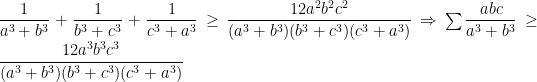\dfrac{1}{a^3+b^3}+\dfrac{1}{b^3+c^3}+\dfrac{1}{c^3+a^3}\geq \dfrac{12a^2b^2c^2}{(a^3+b^3)(b^3+c^3)(c^3+a^3)}\Rightarrow \sum \dfrac{abc}{a^3+b^3}\geq \dfrac{12a^3b^3c^3}{(a^3+b^3)(b^3+c^3)(c^3+a^3)}