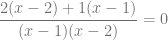 \dfrac{2(x-2)+1(x-1)}{(x-1)(x-2)} = 0