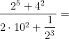 \dfrac{2^5+4^2}{2\cdot10^2+\dfrac{1}{2^3}}=
