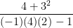 \dfrac{4+3^2}{(-1)(4)(2)-1}