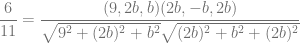 \dfrac{6}{11} = \dfrac{(9,2b,b) (2b,-b,2b)}{\sqrt{9^2+(2b)^2+b^2} \sqrt{(2b)^2+b^2+(2b)^2}}