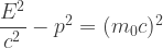 \dfrac{E^2}{c^2}-p^2=(m_0c)^2  
