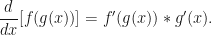 \dfrac{d}{dx}[f(g(x))] = f^\prime(g(x)) * g^\prime(x).