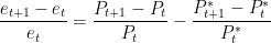 \dfrac{e_{t+1} - e_t}{e_t} = \dfrac{P_{t+1} - P_t}{P_t} - \dfrac{P^*_{t+1} - P^*_t}{P^*_t}