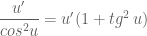 \dfrac{u'}{cos^2 u}=u'(1+tg^2 \, u)