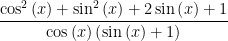 \dfrac {\cos ^{2}\left( x\right) +\sin ^{2}\left( x\right) +2\sin \left( x\right) +1} {\cos\left( x\right) \left( \sin \left( x\right) +1\right) } 