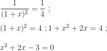 \dfrac1{(1+x)^2}=\dfrac14~;\\\\(1+x)^2=4~;1+x^2+2x=4~;\\\\x^2+2x-3=0