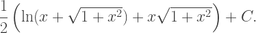 \dfrac12\left(\ln(x+\sqrt{1+x^2})+x\sqrt{1+x^2}\right)+C.