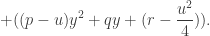 \displaystyle+((p-u)y^2+qy+(r-\frac{u^2}4)).