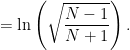 \displaystyle=\ln\left(\sqrt{\frac{N-1}{N+1}}\right). 