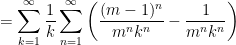 \displaystyle=\sum_{k=1}^\infty\frac1k\sum_{n=1}^\infty\left(\frac{(m-1)^n}{m^nk^n}-\frac1{m^nk^n}\right)