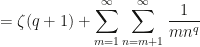 \displaystyle=\zeta(q+1)+\sum_{m=1}^\infty\sum_{n=m+1}^\infty\frac{1}{mn^q}