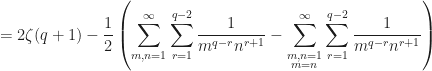 \displaystyle=2\zeta(q+1)-\frac{1}{2}\left(\sum_{m,n=1}^\infty\sum_{r=1}^{q-2}\frac{1}{m^{q-r}n^{r+1}}-\sum_{\substack{m,n=1\\m=n}}^\infty\sum_{r=1}^{q-2}\frac{1}{m^{q-r}n^{r+1}}\right)