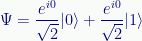 \displaystyle\Psi=\frac{{e}^{i0}}{\sqrt{2}}|0\rangle+\frac{{e}^{i0}}{\sqrt{2}}|1\rangle 