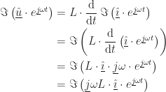 \displaystyle\begin{aligned}\Im\left(\underline{\hat{u}} \cdot e^{\underline{j}\omega t}\right) &=L \cdot\frac{\mathrm{d}}{\mathrm{d}t}\,\Im\left(\underline{\hat{\imath}} \cdot e^{\underline{j}\omega t}\right)\\ &= \Im\left(L \cdot \frac{\mathrm{d}}{\mathrm{d}t}\left(\underline{\hat{\imath}} \cdot e^{\underline{j}\omega t}\right)\right)\\ &= \Im\left(L \cdot \underline{\hat{\imath}} \cdot \underline{j}\omega \cdot e^{\underline{j}\omega t}\right)\\ &= \Im\left(\underline{j}\omega L \cdot \underline{\hat{\imath}} \cdot e^{\underline{j}\omega t}\right)\end{aligned}